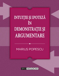 coperta carte intuitie si ipoteza in demonstratie si argumentare de marius popescu